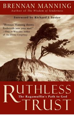 Ruthless Trust: The Ragamuffin's Path to God - Brennan Manning