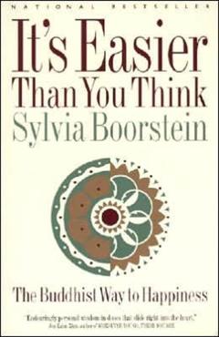 It's Easier Than You Think: The Buddhist Way to Happiness - Sylvia Boorstein