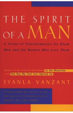 The Spirit of a Man: A Vision of Transformation for Black Men and the Women Who Love Them - Iyanla Vanzant