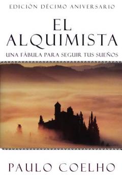 El Alquimista: Una F�bula Para Seguir Tus Sue�os - Paulo Coelho