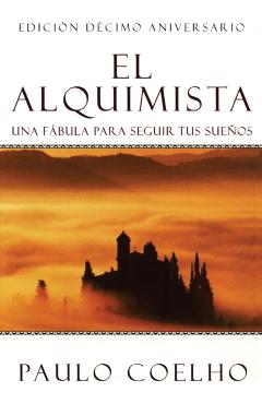 El Alquimista: Una F�bula Para Seguir Tus Sue�os - Paulo Coelho