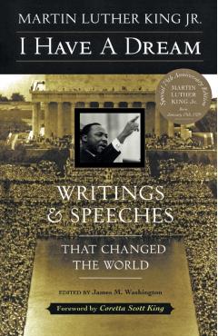 I Have a Dream - Special Anniversary Edition: Writings and Speeches That Changed the World - Martin Luther King