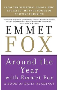 Around the Year with Emmet Fox: A Book of Daily Readings - Emmet Fox