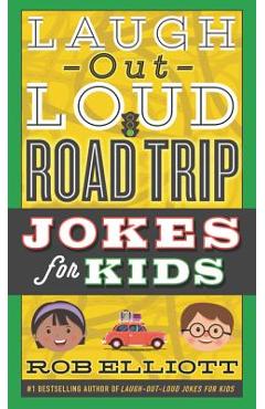 Laugh-Out-Loud Road Trip Jokes for Kids - Rob Elliott