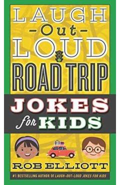 Laugh-Out-Loud Road Trip Jokes for Kids - Rob Elliott