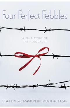 Four Perfect Pebbles: A True Story of the Holocaust - Lila Perl