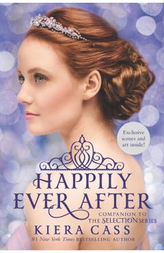Happily Ever After: Companion to the Selection Series - Kiera Cass