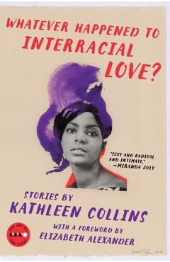 Whatever Happened to Interracial Love?: Stories - Kathleen Collins