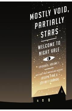 Mostly Void, Partially Stars: Welcome to Night Vale Episodes, Volume 1 - Joseph Fink