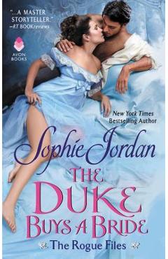 The Duke Buys a Bride: The Rogue Files - Sophie Jordan