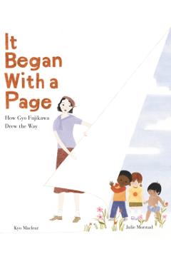 It Began with a Page: How Gyo Fujikawa Drew the Way - Kyo Maclear