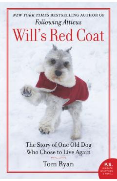 Will's Red Coat: The Story of One Old Dog Who Chose to Live Again - Tom Ryan