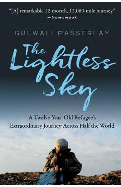 The Lightless Sky: A Twelve-Year-Old Refugee's Extraordinary Journey Across Half the World - Gulwali Passarlay