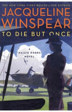 To Die But Once: A Maisie Dobbs Novel - Jacqueline Winspear