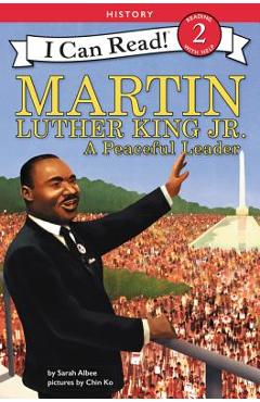 Martin Luther King Jr.: A Peaceful Leader - Sarah Albee