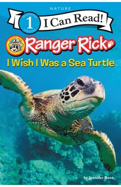 Ranger Rick: I Wish I Was a Sea Turtle - Jennifer Bov�