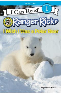Ranger Rick: I Wish I Was a Polar Bear - Jennifer Bov�