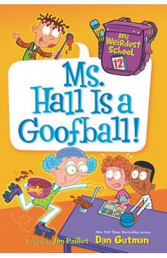 My Weirdest School: Ms. Hall Is a Goofball! - Dan Gutman