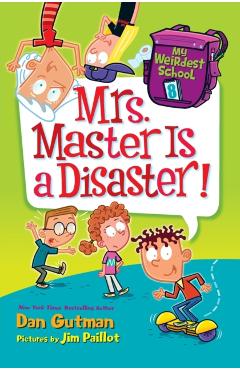 My Weirdest School #8: Mrs. Master Is a Disaster! - Dan Gutman