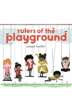 Rulers of the Playground - Joseph Kuefler