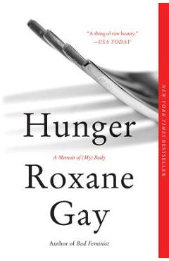 Hunger: A Memoir of (My) Body - Roxane Gay