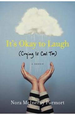 It\'s Okay to Laugh: (crying Is Cool Too) - Nora Mcinerny Purmort