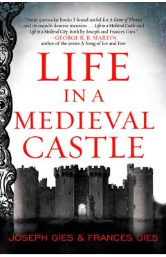 Life in a Medieval Castle - Joseph Gies