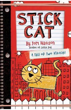 Stick Cat: A Tail of Two Kitties - Tom Watson