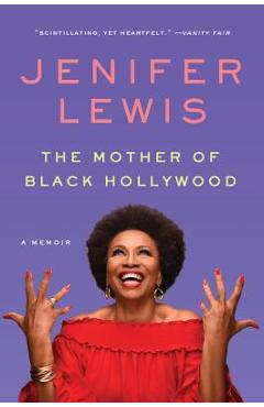 The Mother of Black Hollywood: A Memoir - Jenifer Lewis