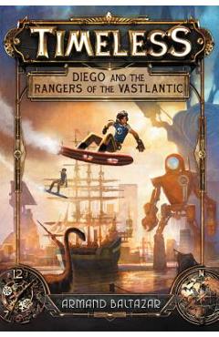 Timeless: Diego and the Rangers of the Vastlantic - Armand Baltazar