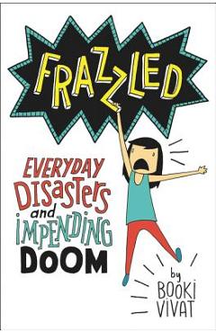 Frazzled: Everyday Disasters and Impending Doom - Booki Vivat