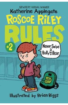Roscoe Riley Rules #2: Never Swipe a Bully\'s Bear - Katherine Applegate