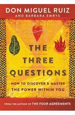 The Three Questions: How to Discover and Master the Power Within You - Don Miguel Ruiz