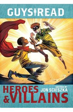 Guys read: heroes & villains - jon scieszka