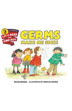 Germs Make Me Sick! - Melvin Berger