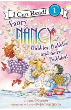 Fancy Nancy: Bubbles, Bubbles, and More Bubbles! - Jane O'connor