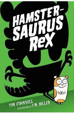 Hamstersaurus Rex - Tom O\'donnell