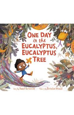 One Day in the Eucalyptus, Eucalyptus Tree - Daniel Bernstrom