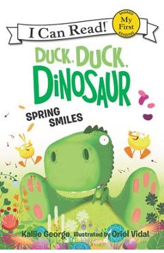 Duck, Duck, Dinosaur: Spring Smiles - Kallie George
