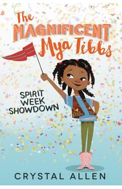 The Magnificent Mya Tibbs: Spirit Week Showdown - Crystal Allen