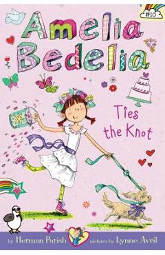 Amelia Bedelia Chapter Book #10: Amelia Bedelia Ties the Knot - Herman Parish