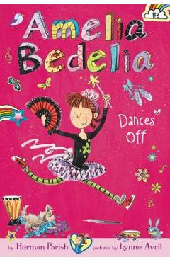 Amelia Bedelia Chapter Book #8: Amelia Bedelia Dances Off - Herman Parish