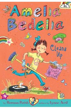 Amelia Bedelia Chapter Book #6: Amelia Bedelia Cleans Up - Herman Parish