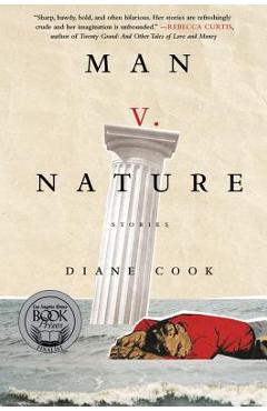 Man V. Nature: Stories - Diane Cook