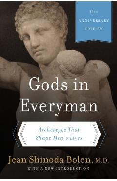 Gods in Everyman: Archetypes That Shape Men's Lives - Jean Shinoda Bolen