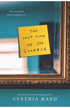 The Last Time We Say Goodbye - Cynthia Hand