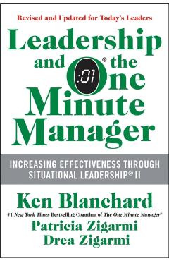 Leadership and the One Minute Manager: Increasing Effectiveness Through Situational Leadership II - Ken Blanchard