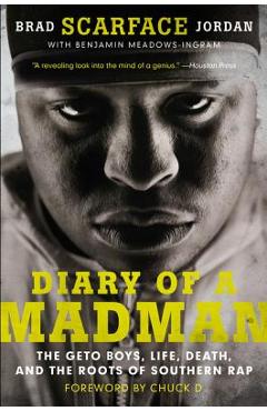 Diary of a Madman: The Geto Boys, Life, Death, and the Roots of Southern Rap - Brad scarface Jordan