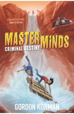 Masterminds: Criminal Destiny - Gordon Korman