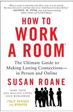 How to Work a Room: The Ultimate Guide to Making Lasting Connections--In Person and Online - Susan Roane
